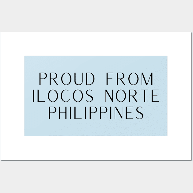 Pilipinas Ilocos Norte Proud Statement Philippines Wall Art by CatheBelan